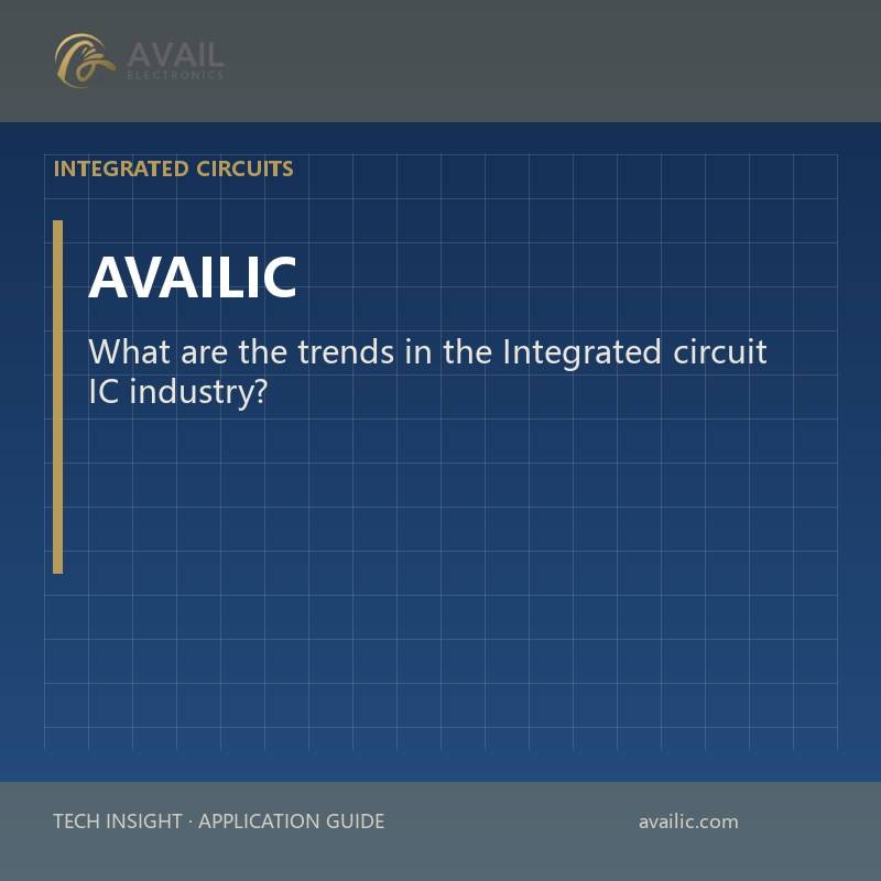 What are the trends in the Integrated circuit IC industry?
