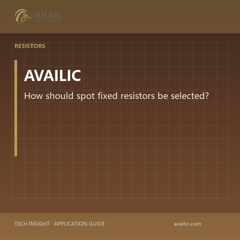 How should spot fixed resistors be selected?