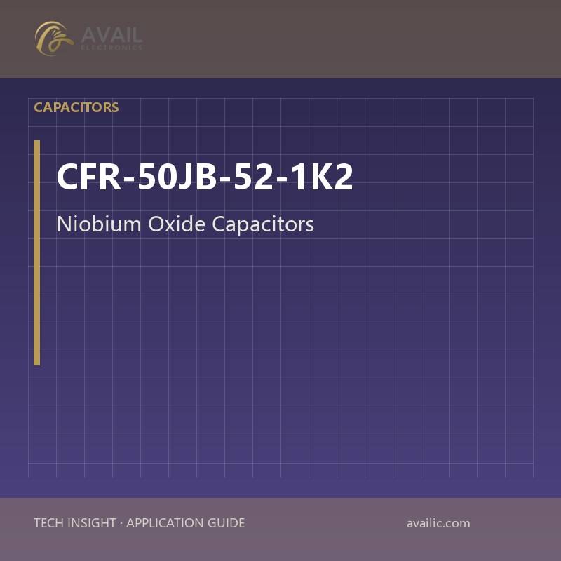 CFR-50JB-52-1K2 Niobium Oxide Capacitors — Niobium Oxide Capacitors.