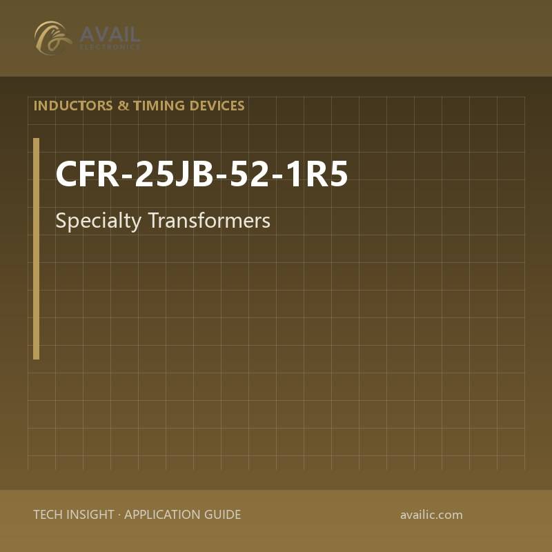 Application Development in Specialty Transformers for CFR-25JB-52-1R5: key technologies and success stories