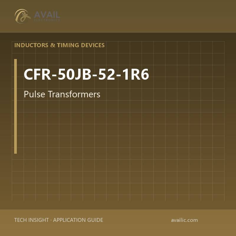 CFR-50JB-52-1R6 Pulse Transformers — Pulse Transformers.