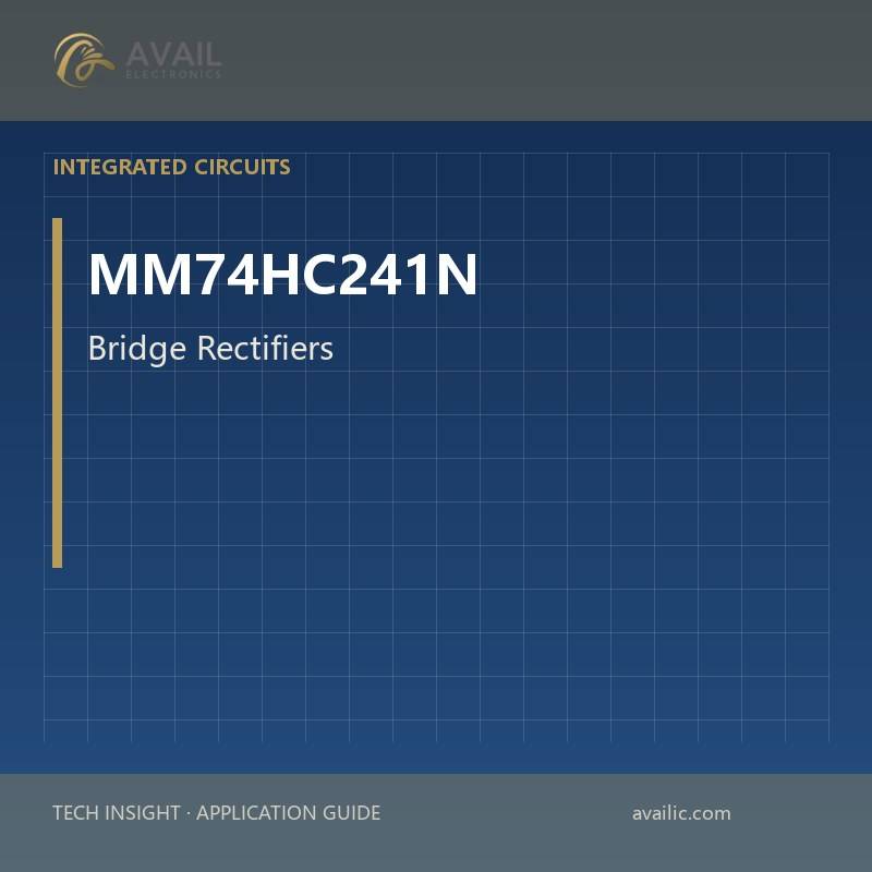 Application Development in Bridge Rectifiers for MM74HC241N: key technologies and success stories