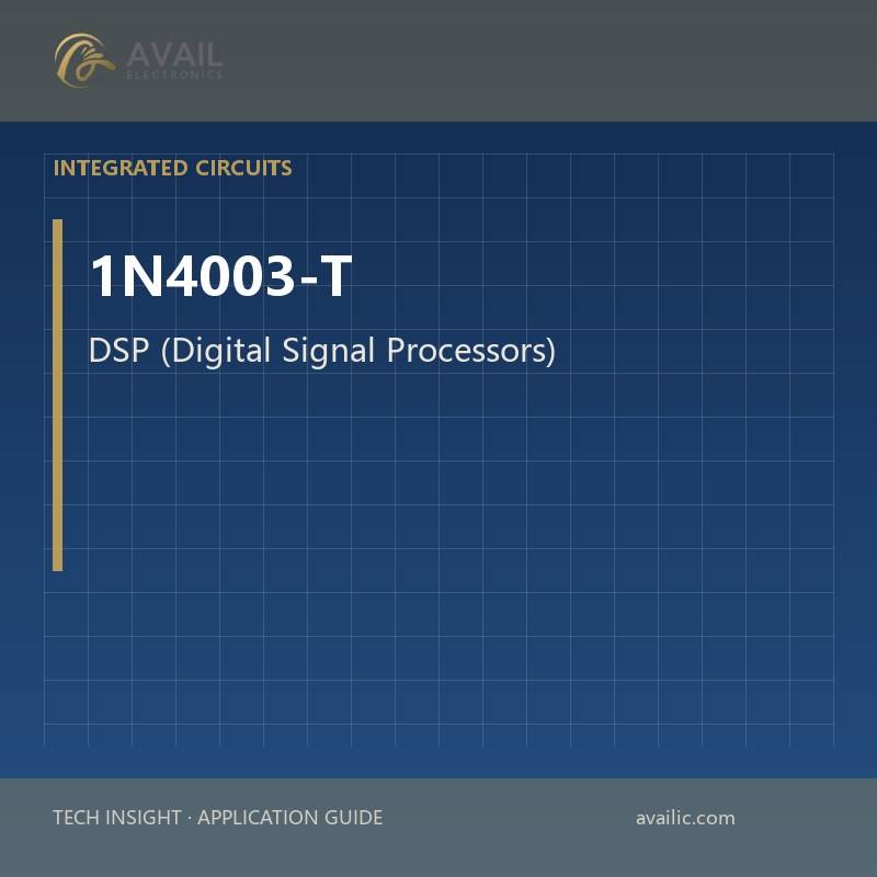 1N4003-T DSP (Digital Signal Processors) — DSP (Digital Signal Processors).