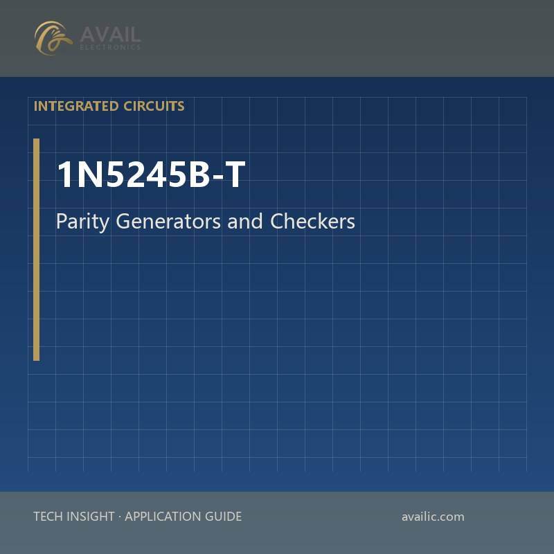1N5245B-T Parity Generators and Checkers — Parity Generators and Checkers.
