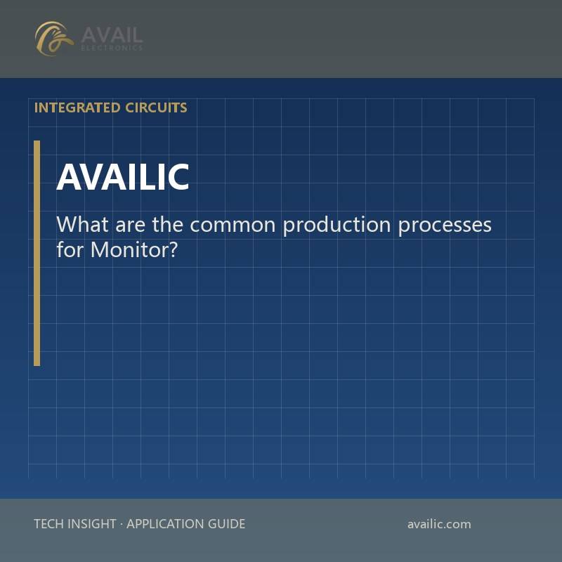 What are the common production processes for Monitor?