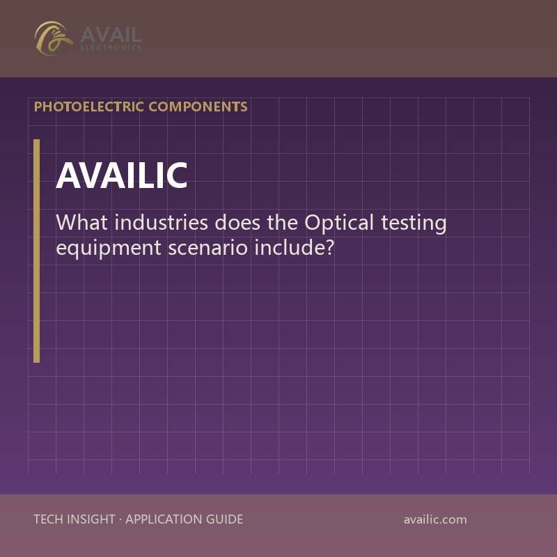 What industries does the Optical testing equipment scenario include?