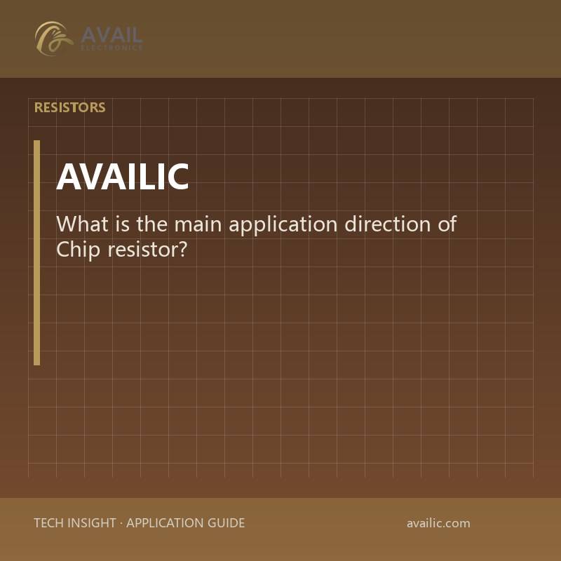 What is the main application direction of Chip resistor?