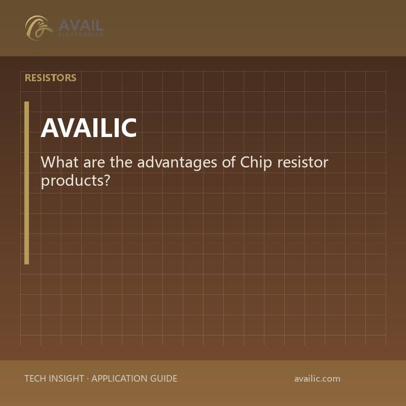 What are the advantages of Chip resistor products?